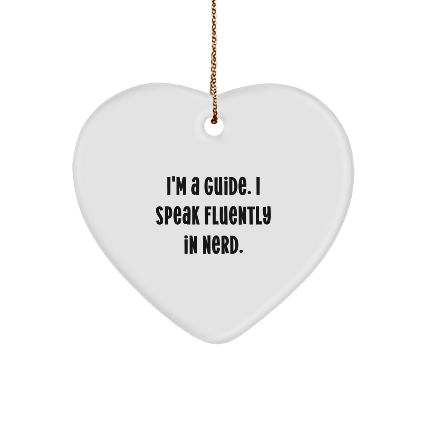 Funny Guide Gifts for Men - I'm A Guide. I Speak Fluently In genius. Heart Ornament Gifts from Friends to Guide on Christmas Unique Gifts - Image 1