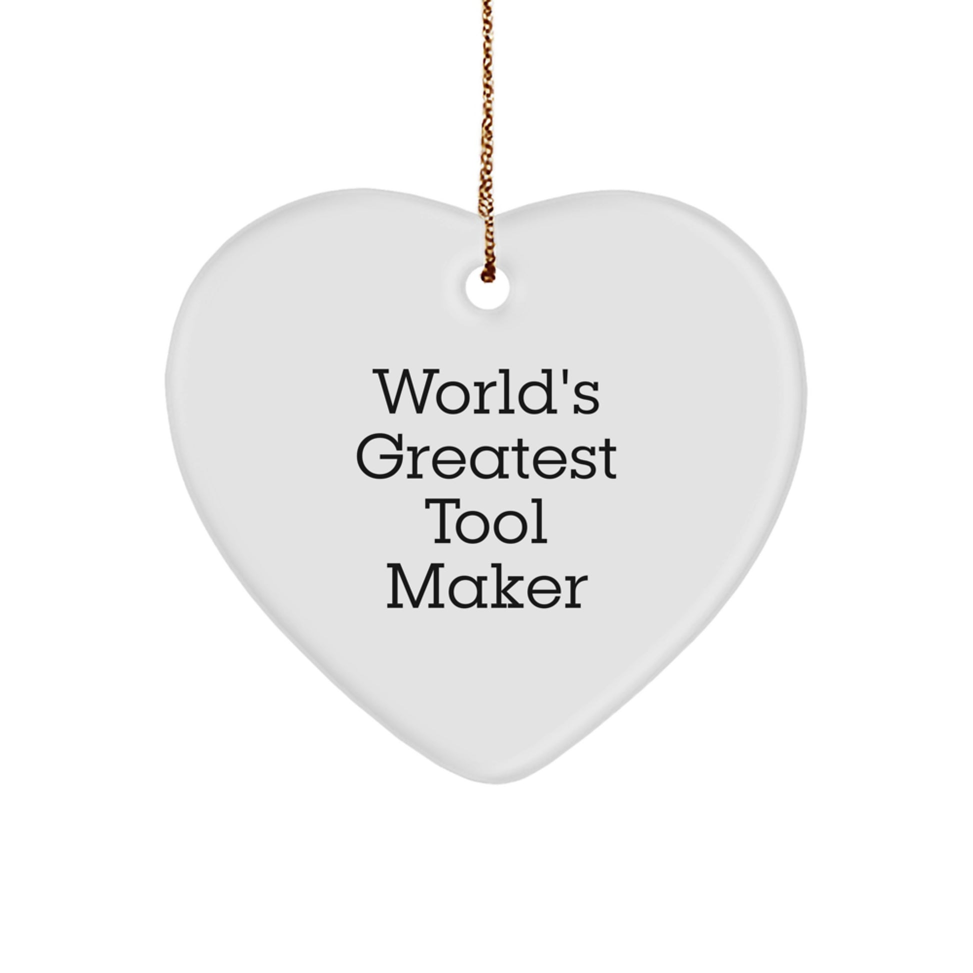Funny Heart Ornament for Tool Maker, Gifts from Friends for Tool Maker, World's Greatest Tool Maker Christmas Unique Gifts - Image 1