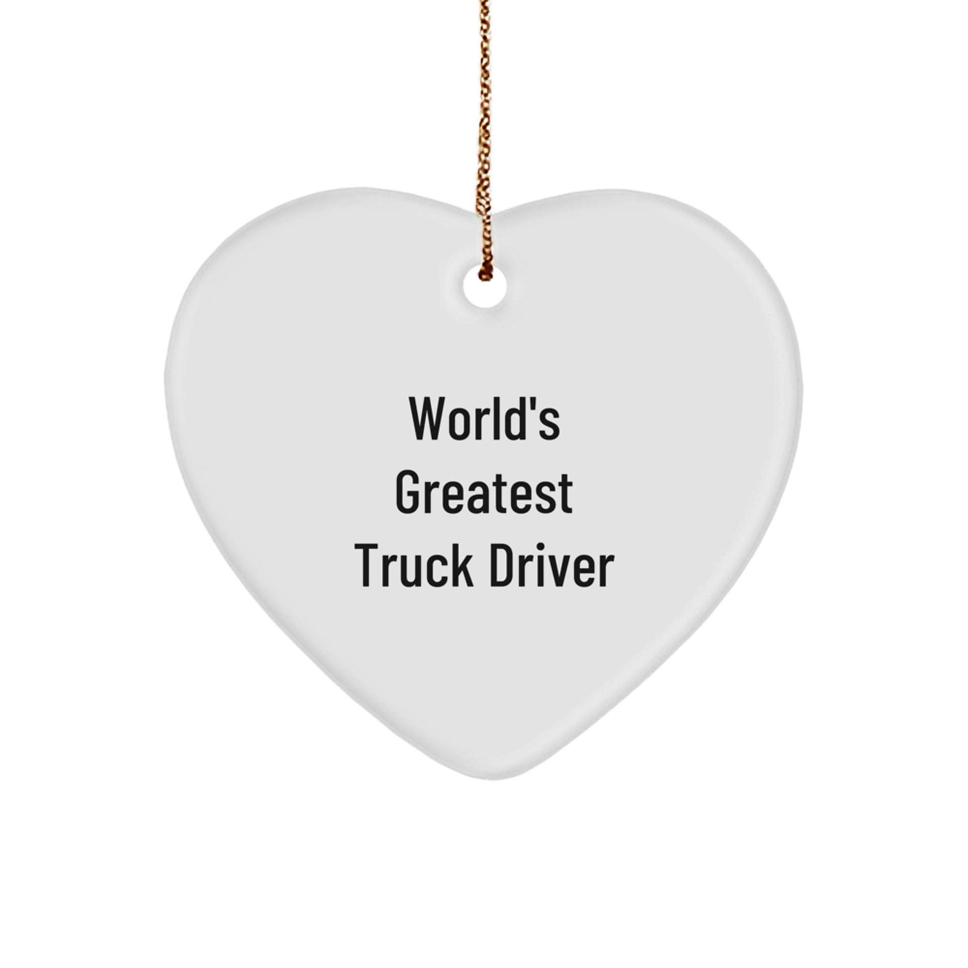 Fun Truck Driver Gift Unique Christmas Ornament for Men - 'World's Greatest' Inspirational Heart Shape - Image 1