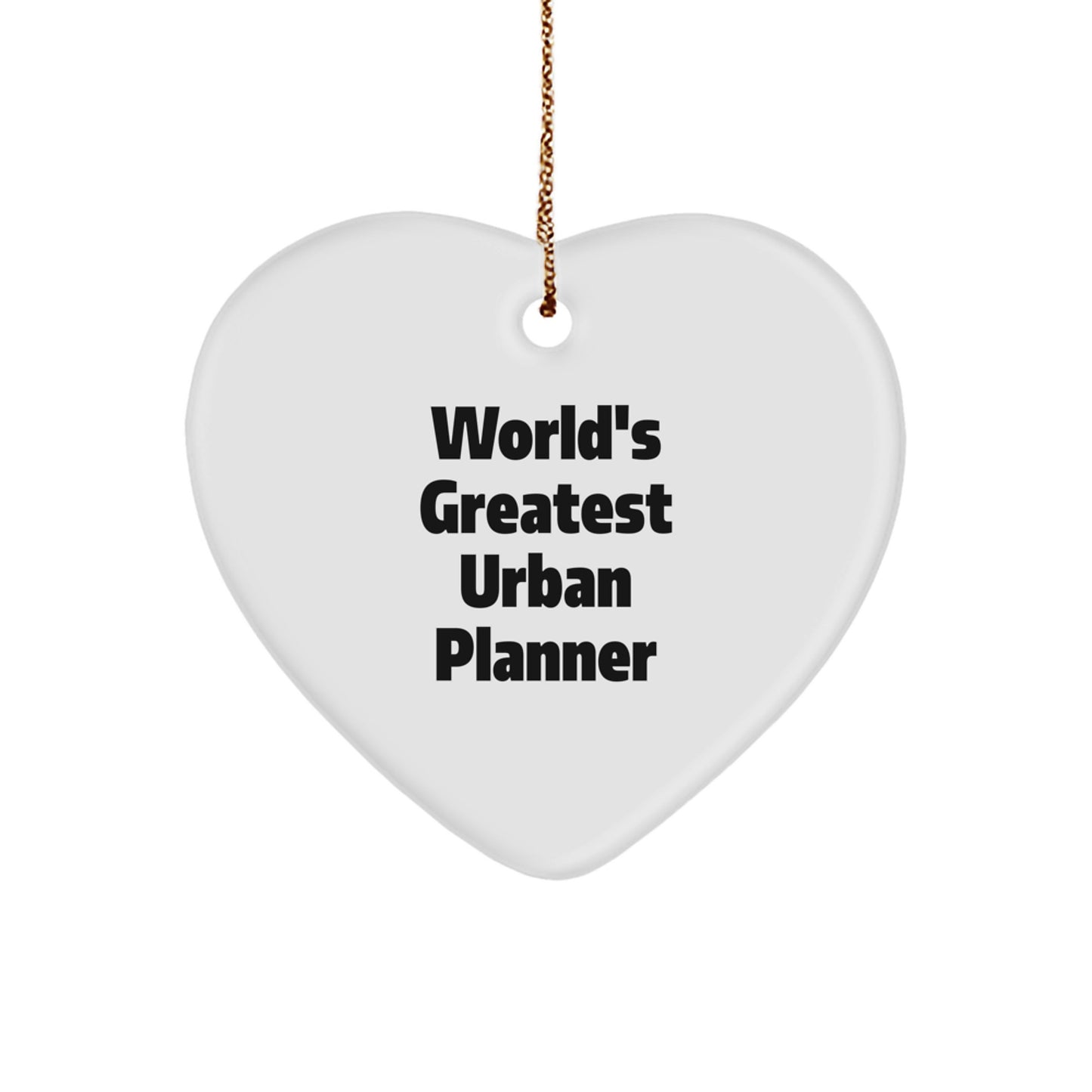 Funny Quote Urban Planner Heart Ornament, Gifts from Friends to Urban Planner, Heart Shaped White Ornament for Urban Planner, World's Greatest Urban Planner Christmas Unique Gifts - Image 1