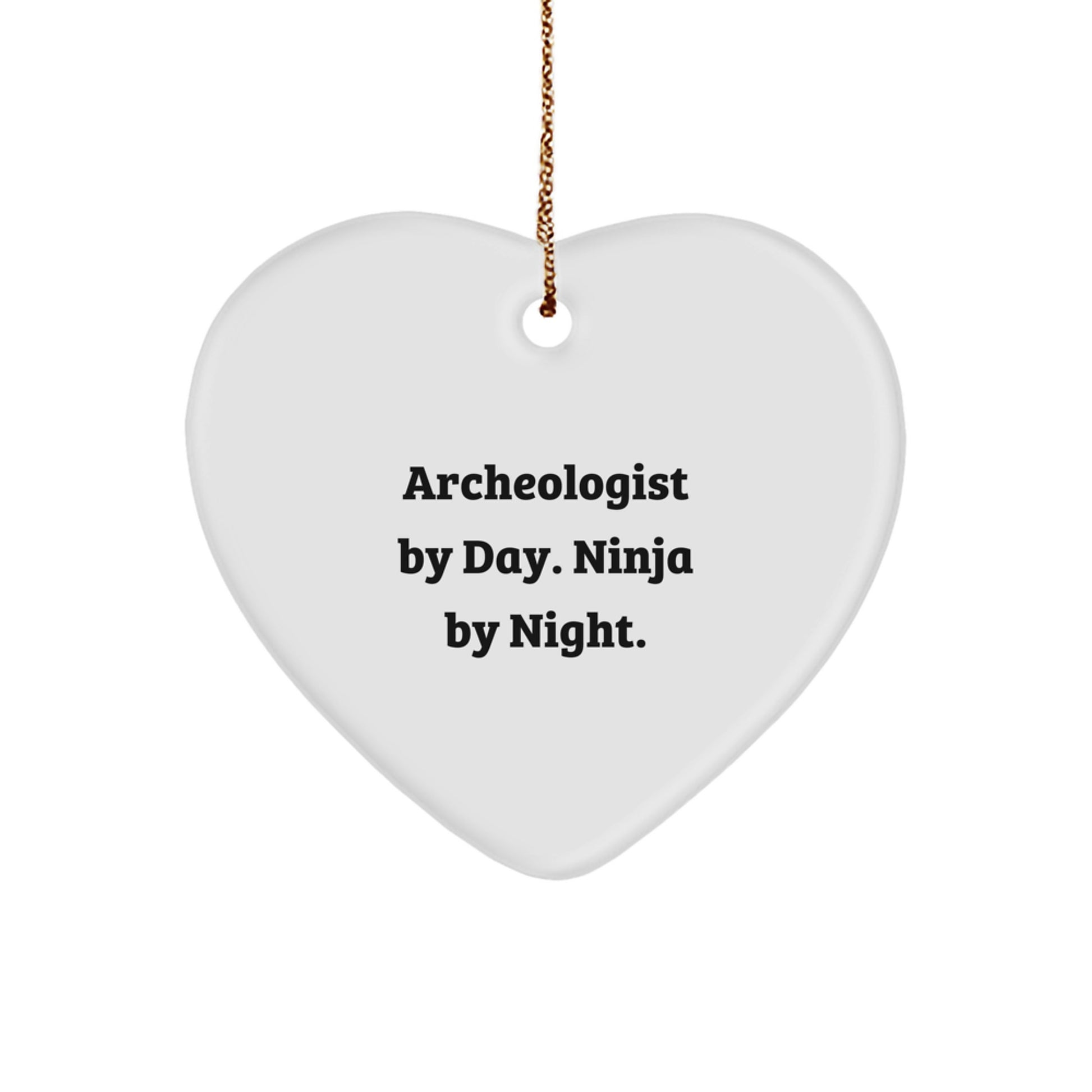 Archeologist Gifts from Men to Archeologist Friends - Heart Ornament with Funny Quote Archeologist By Day. Ninja By Night. Christmas Unique Gifts - Image 1