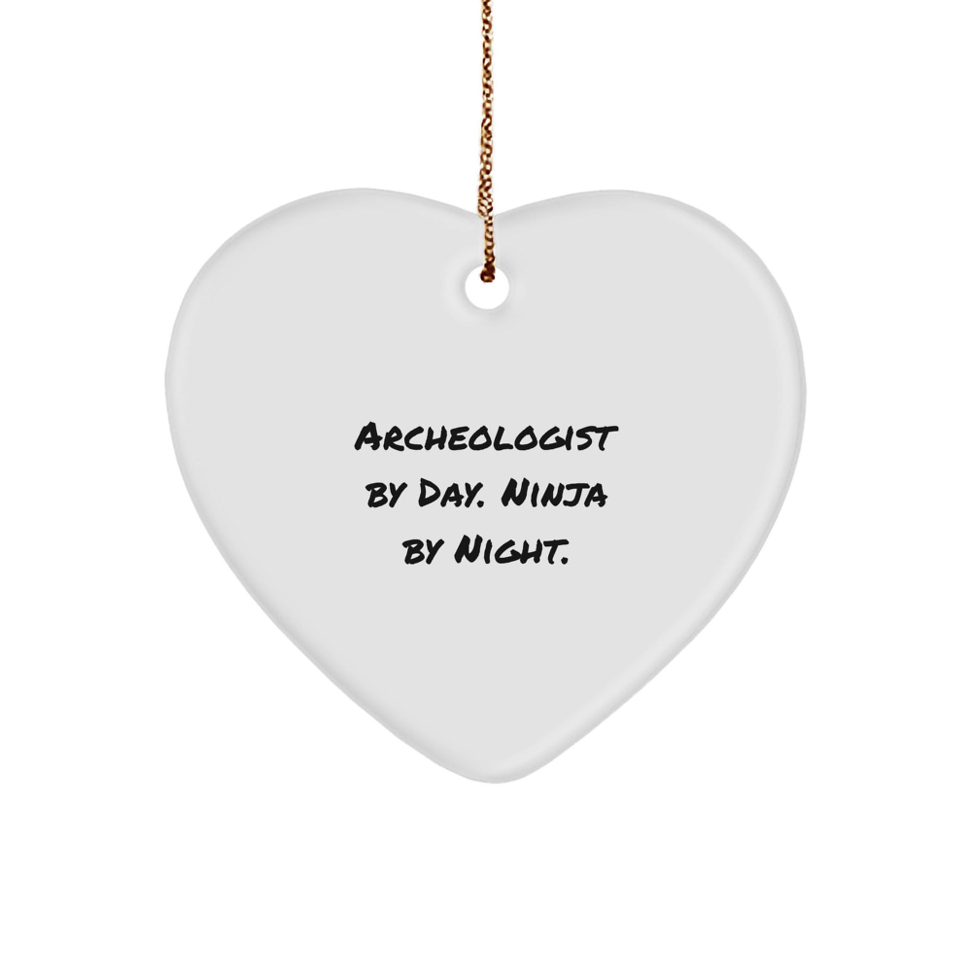 Archeologist Gifts for Him - Unique Heart Ornament by 'Archeologist By Day. Ninja By Night.' - Christmas Unique Gifts from Friends and Family - Image 1