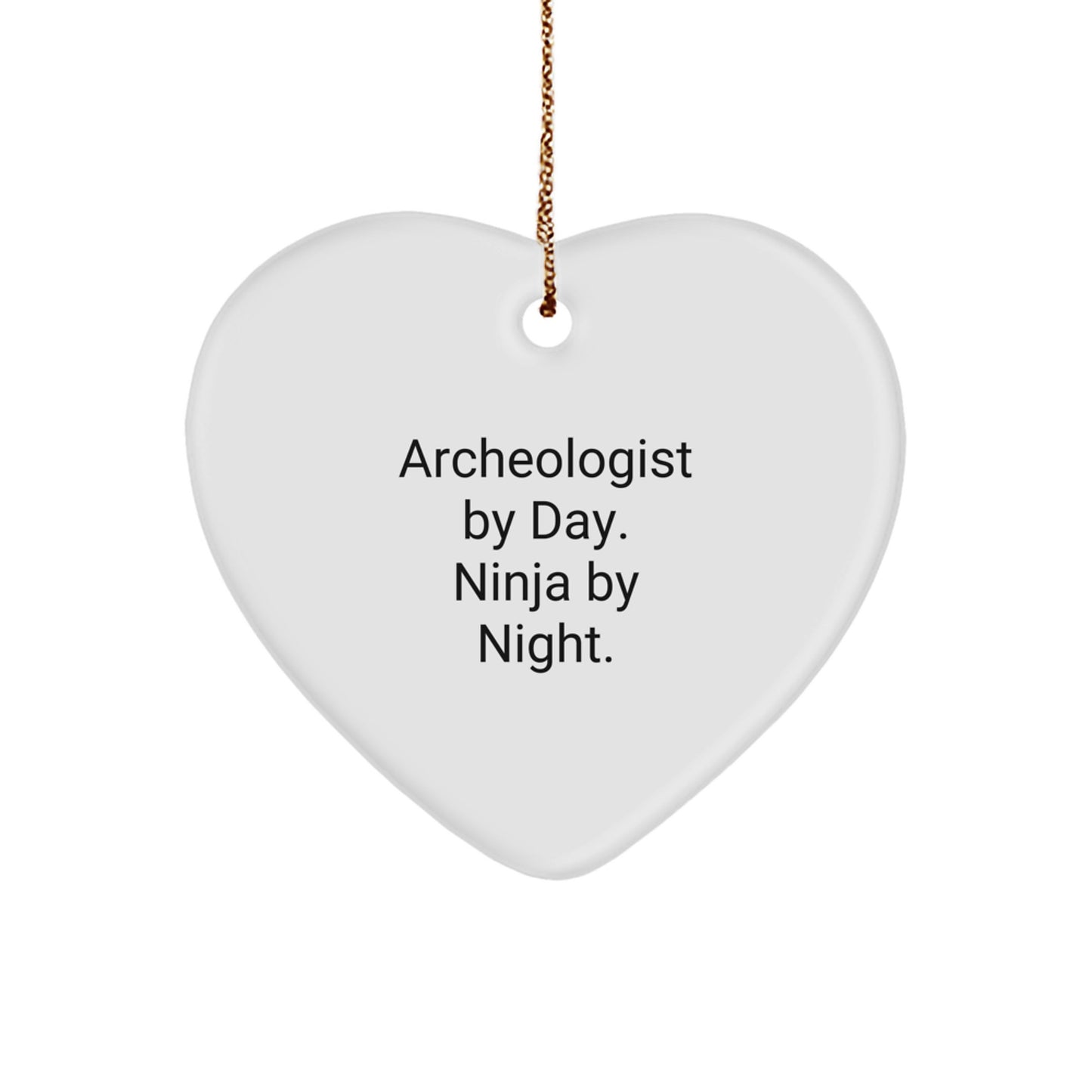 Funny Archeologist Heart Ornament Gifts from Friends to Archeologist By Day. Ninja By Night. Christmas Unique Gifts - Image 1