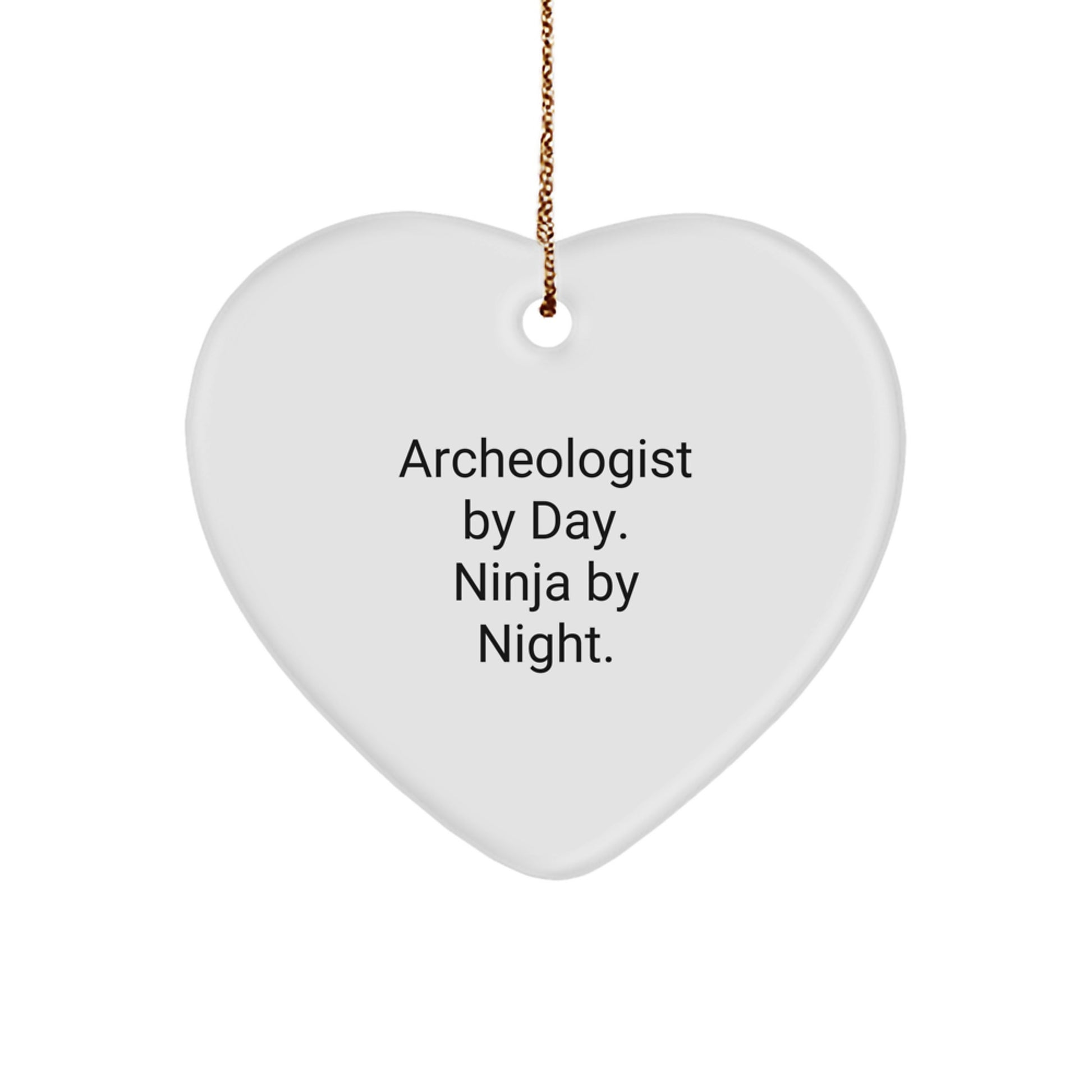 Funny Archeologist Heart Ornament Gifts from Friends to Archeologist By Day. Ninja By Night. Christmas Unique Gifts - Image 1