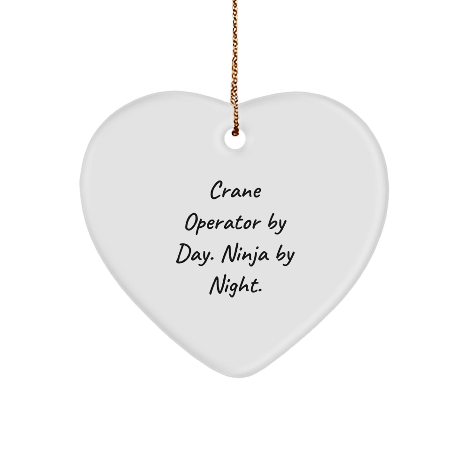 Crane Operator Gifts from Men - Funny Heart Ornament for Crane Operator By Day. Ninja By Night. - Unique Christmas Unique Gifts - Image 1