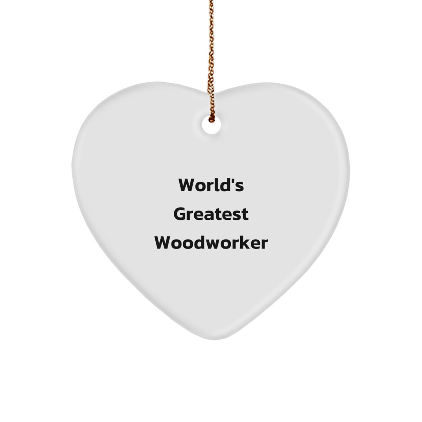 Funny Woodworker Gifts from Family - World's Greatest Woodworker Heart Ornament for Woodworker Men Christmas Unique Presents - Image 1