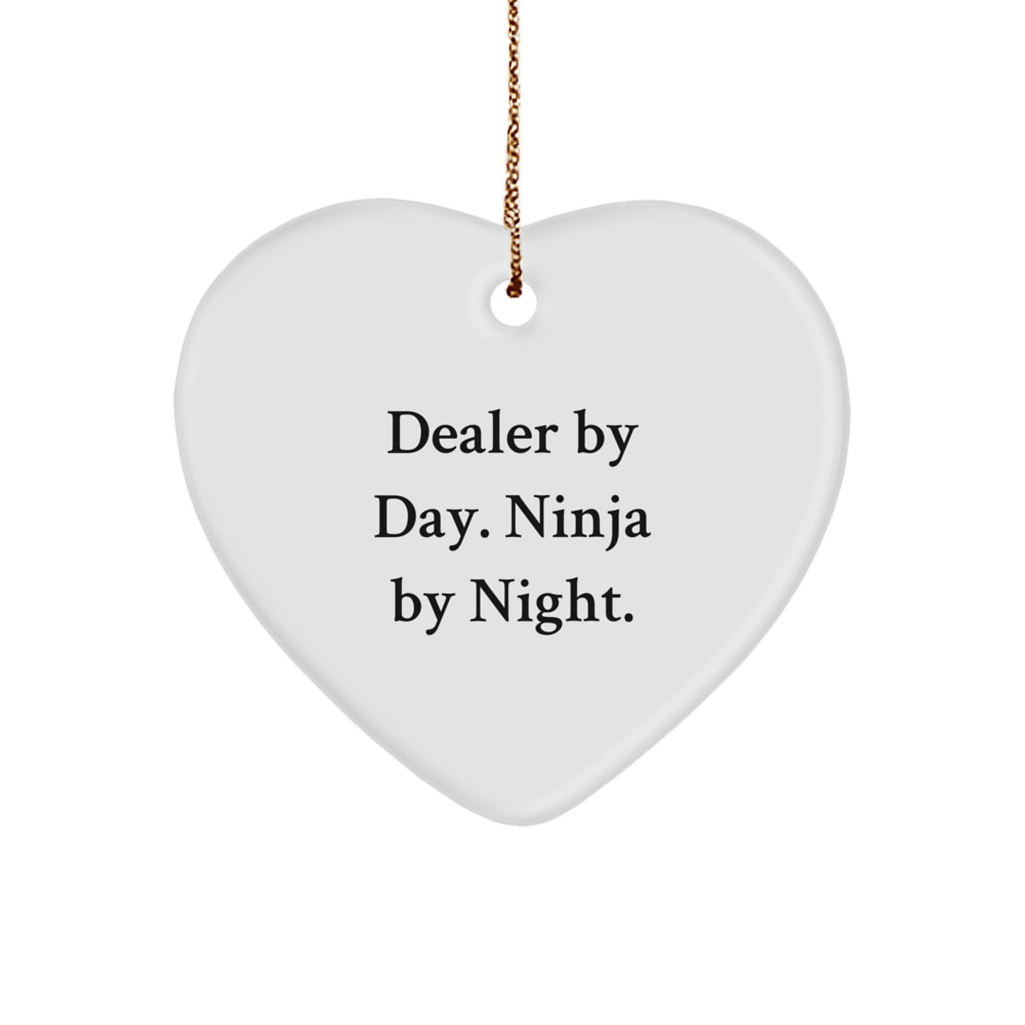 Funny Dealer Gifts from Friends, Heart Ornament by Dealer By Day. Ninja By Night., Christmas Unique Gifts for Dealer - Image 1