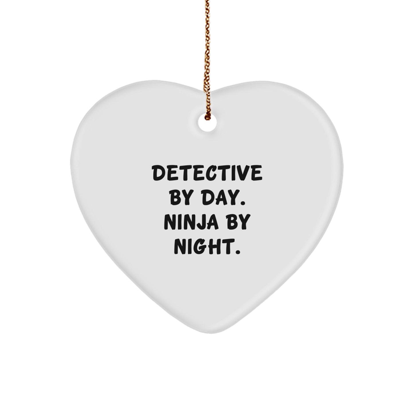 Funny Detective Gifts from Men for Christmas Unique Gifts, Heart Ornament for Detective, 'Detective By Day. Ninja By Night.' - Image 1