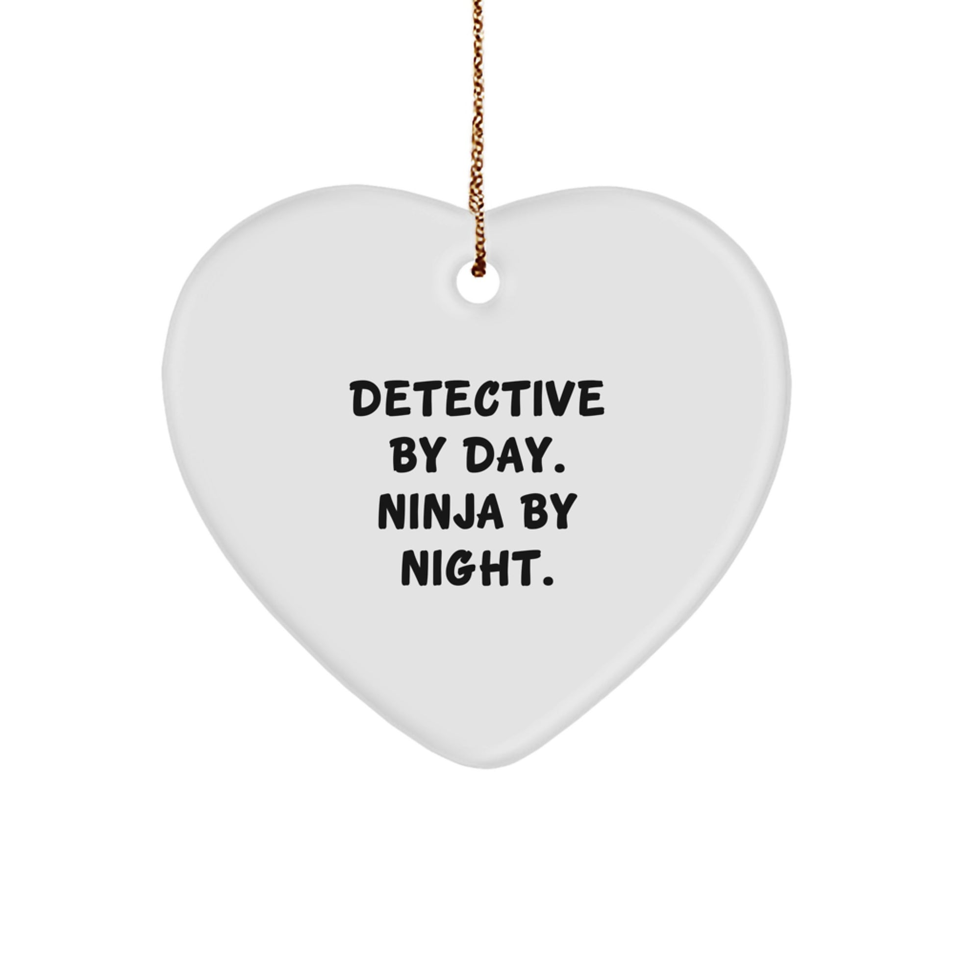 Funny Detective Gifts from Men for Christmas Unique Gifts, Heart Ornament for Detective, 'Detective By Day. Ninja By Night.' - Image 1