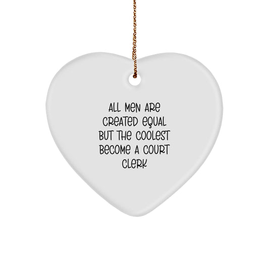 Funny Court Clerk Gifts for Men from Family - Heart Ornament, 'All Men Are Created Equal But The Coolest Become A Court Clerk' Quote, White Color, Christmas Unique Gift - Image 1