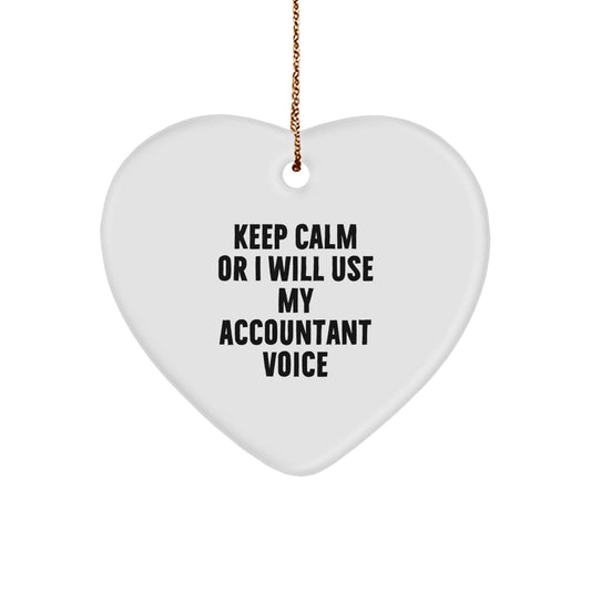Funny Accountant Gifts, Heart Ornament for Accountants, 'Keep Calm Or I Will Use My Accountant Voice' Christmas Unique Gifts from Friends to Coworkers for Accountants - Image 1