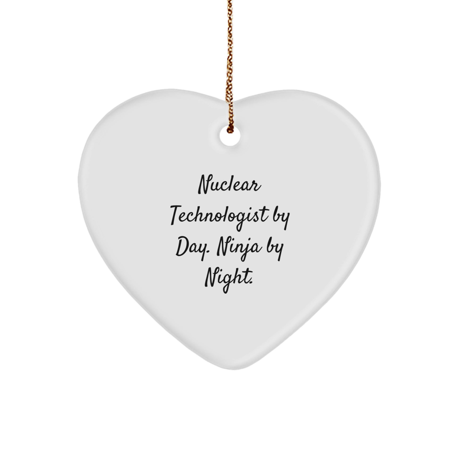 Funny Nuclear Technologist Gifts from Friends, Heart Ornament for Christmas Unique Presents for Nuclear Technologist by Day Men - Image 1