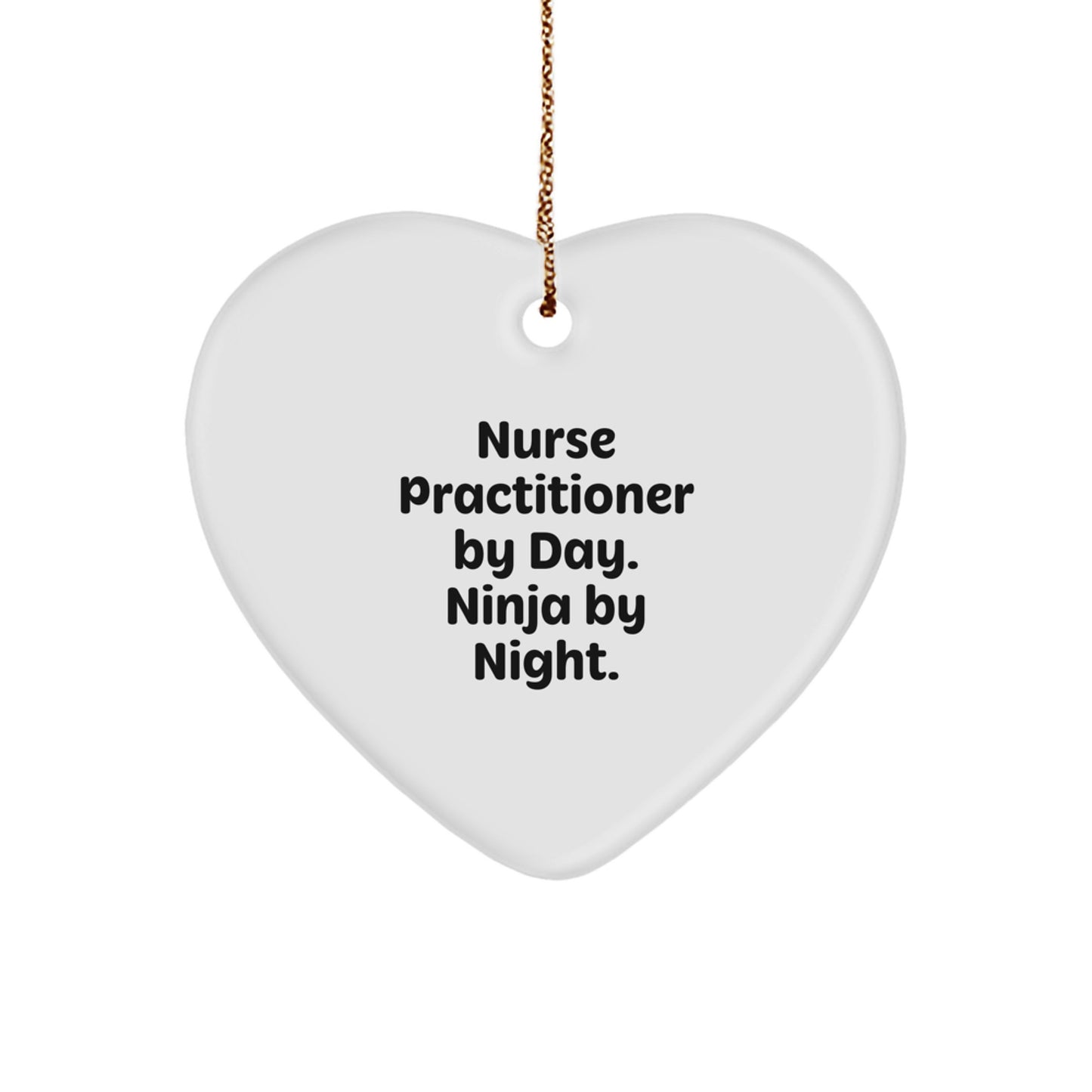 Funny Nurse Practitioner Christmas Unique Gifts from Men for Women Heart Ornament By Day. Ninja By Night. - Image 1