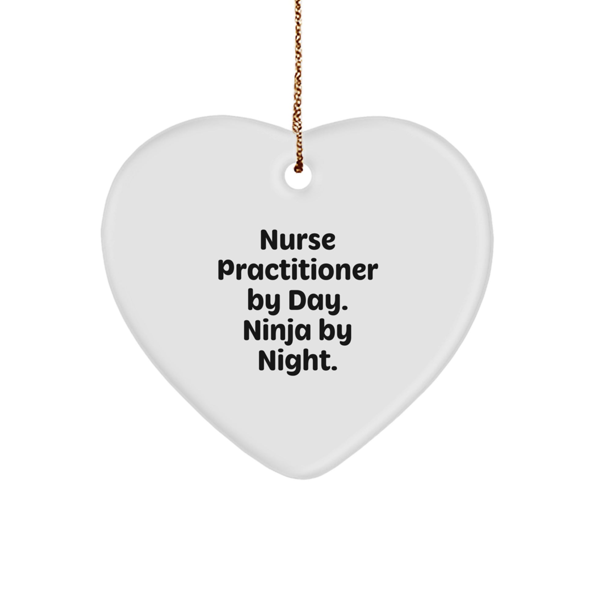 Funny Nurse Practitioner Christmas Unique Gifts from Men for Women Heart Ornament By Day. Ninja By Night. - Image 1