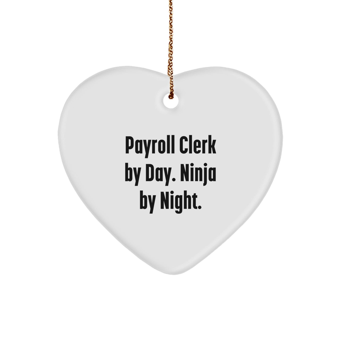 Payroll Clerk Gifts from Men - Heart Ornament with Funny Quote 'Payroll Clerk By Day. Ninja By Night.' Perfect for Christmas Unique Gifts - Image 1