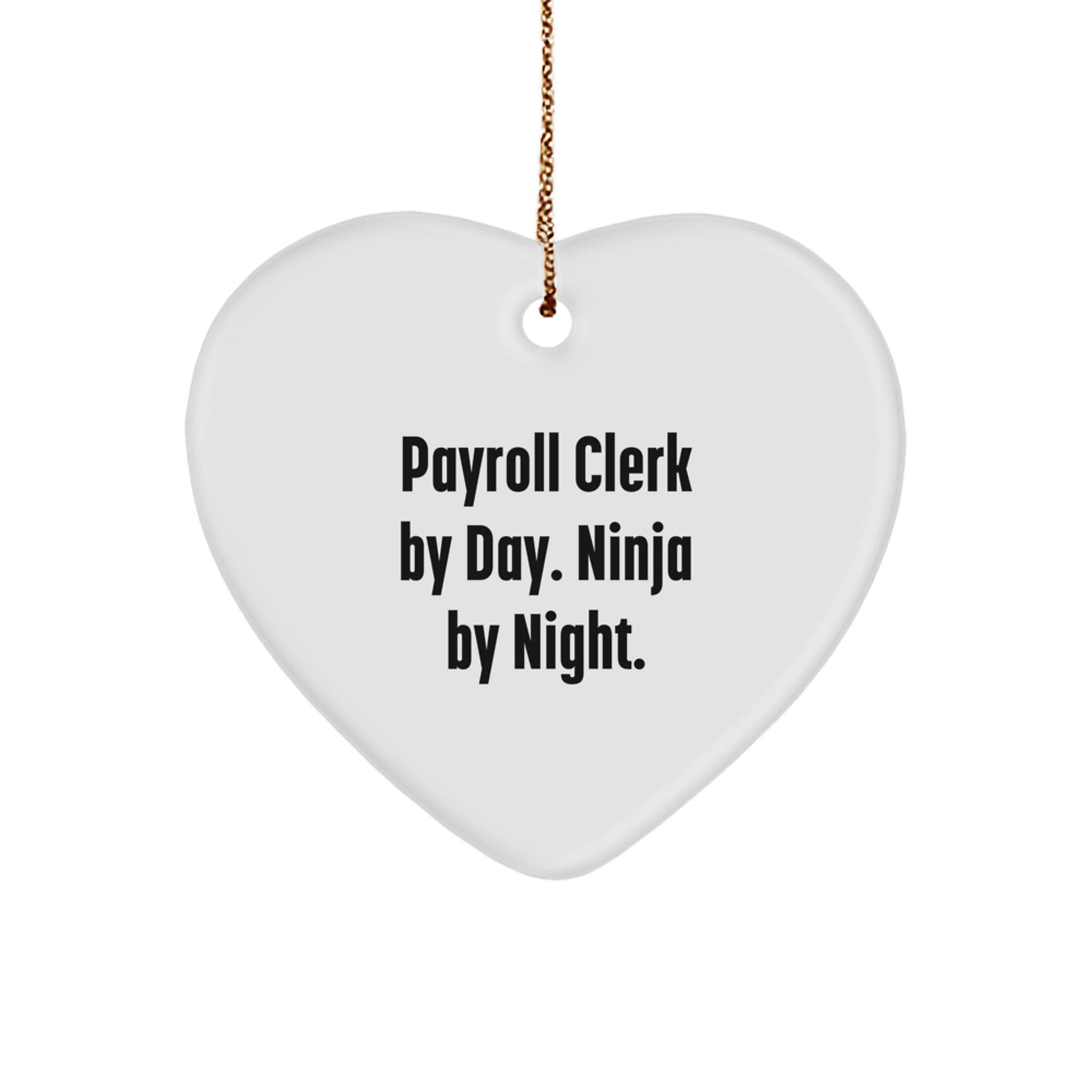Payroll Clerk Gifts from Men - Heart Ornament with Funny Quote 'Payroll Clerk By Day. Ninja By Night.' Perfect for Christmas Unique Gifts - Image 1