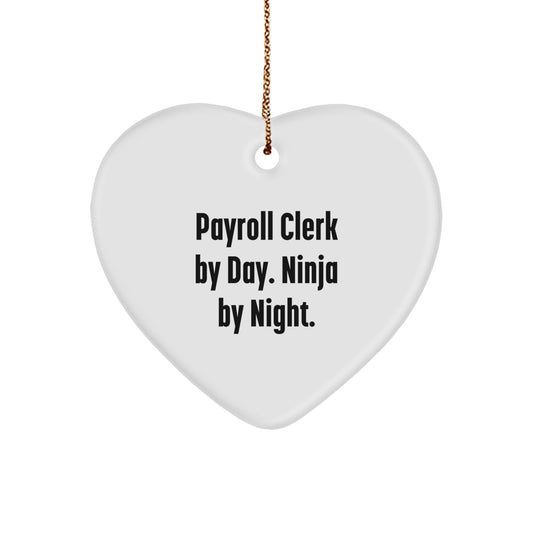Payroll Clerk Gifts from Men - Heart Ornament with Funny Quote 'Payroll Clerk By Day. Ninja By Night.' Perfect for Christmas Unique Gifts - Image 1