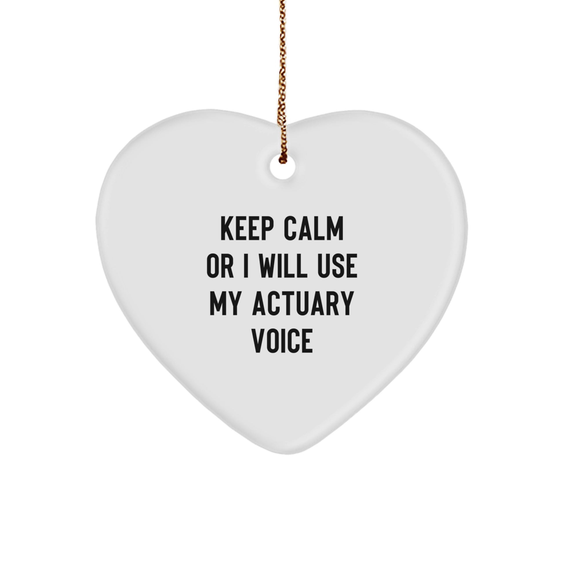 Funny Actuary Gifts from Friends - Keep Calm Or I Will Use My Actuary Voice Heart Ornament for Christmas Unique Gifts - Image 1