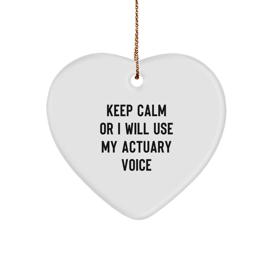 Funny Actuary Gifts from Friends - Keep Calm Or I Will Use My Actuary Voice Heart Ornament for Christmas Unique Gifts - Image 1