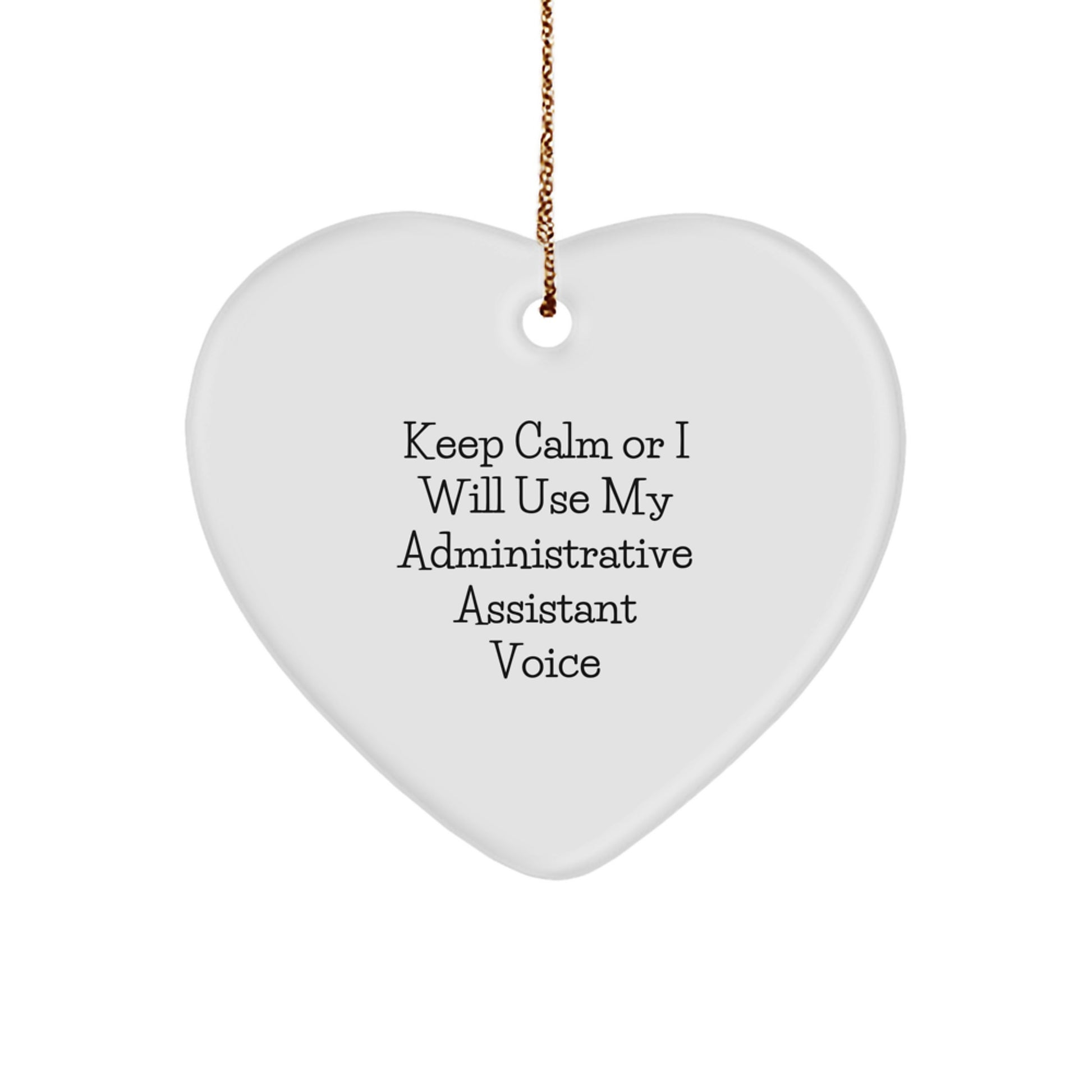 Funny Gifts from Men for Administrative Assistant, Heart Ornament - Keep Calm Or I Will Use My Administrative Assistant Voice, Christmas Unique Gifts - Image 1