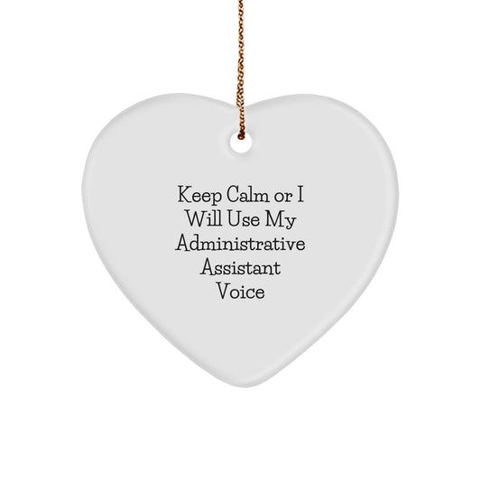 Funny Gifts from Men for Administrative Assistant, Heart Ornament - Keep Calm Or I Will Use My Administrative Assistant Voice, Christmas Unique Gifts - Image 1