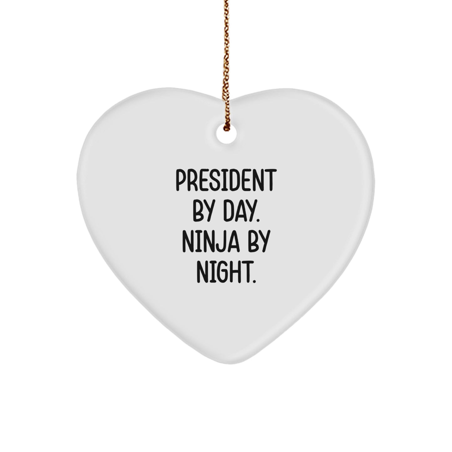 Funny President Gifts by Day Heart Ornament for President By Day Ninja By Night Christmas Unique Gifts from Friends Family - Image 1