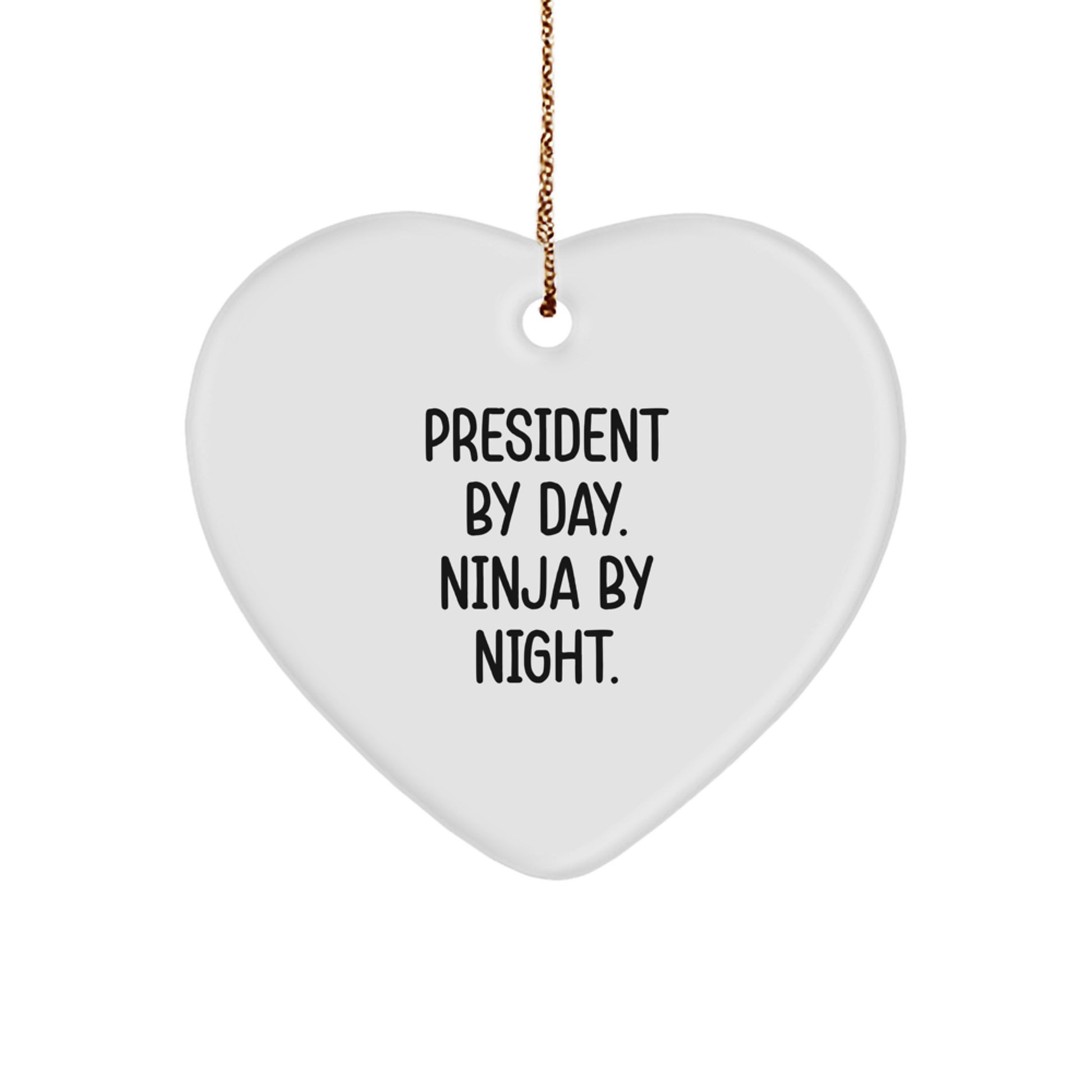 Funny President Gifts by Day Heart Ornament for President By Day Ninja By Night Christmas Unique Gifts from Friends Family - Image 1