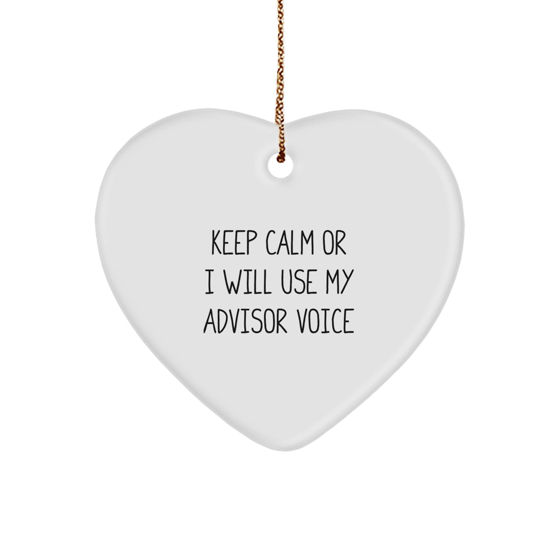 Funny Advisor Christmas Unique Gift for Men, Gifts from Friends to Advisor, Heart Ornament with Quote 'Keep Calm Or I Will Use My Advisor Voice' - Image 1