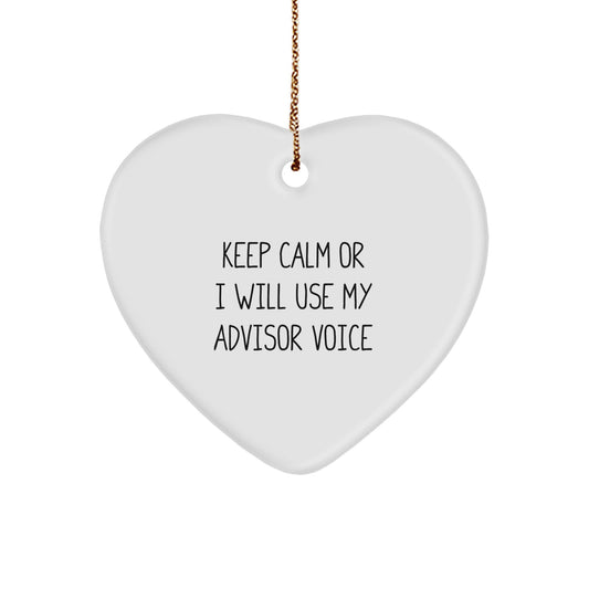 Funny Advisor Christmas Unique Gift for Men, Gifts from Friends to Advisor, Heart Ornament with Quote 'Keep Calm Or I Will Use My Advisor Voice' - Image 1