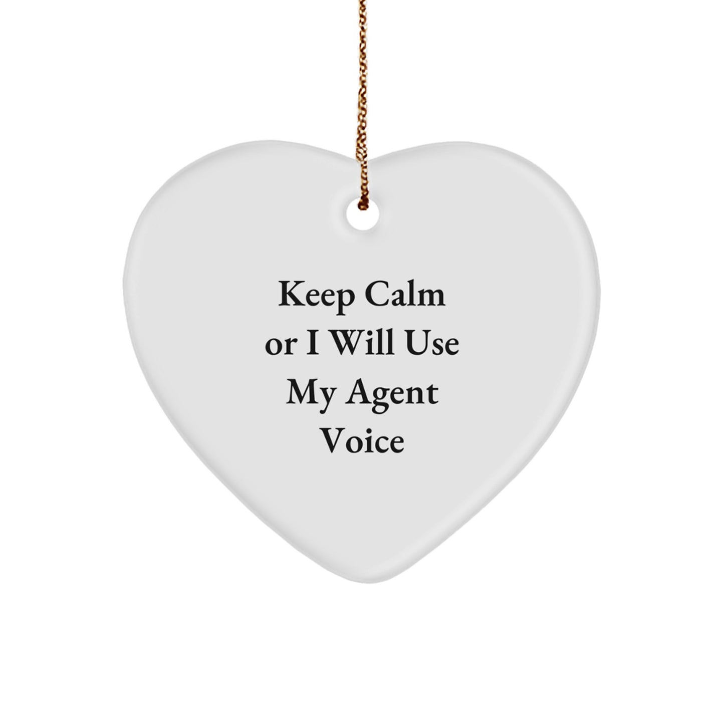 Funny Agent Gifts from Friends for Agent Men - Heart Ornament with Keep Calm Or I Will Use My Agent Voice Quote, Unique Christmas Unique Gifts for Men - Image 1