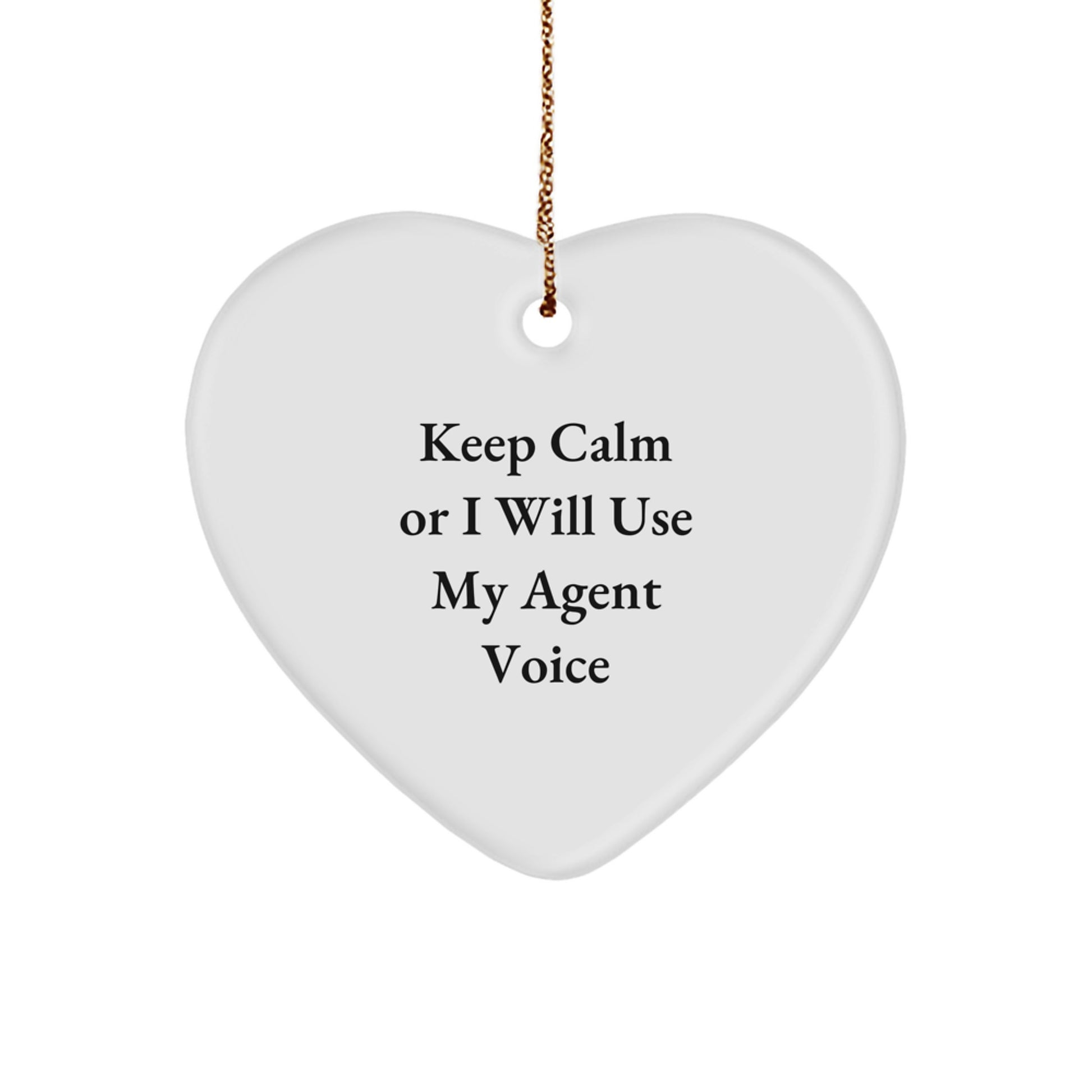 Funny Agent Gifts from Friends for Agent Men - Heart Ornament with Keep Calm Or I Will Use My Agent Voice Quote, Unique Christmas Unique Gifts for Men - Image 1