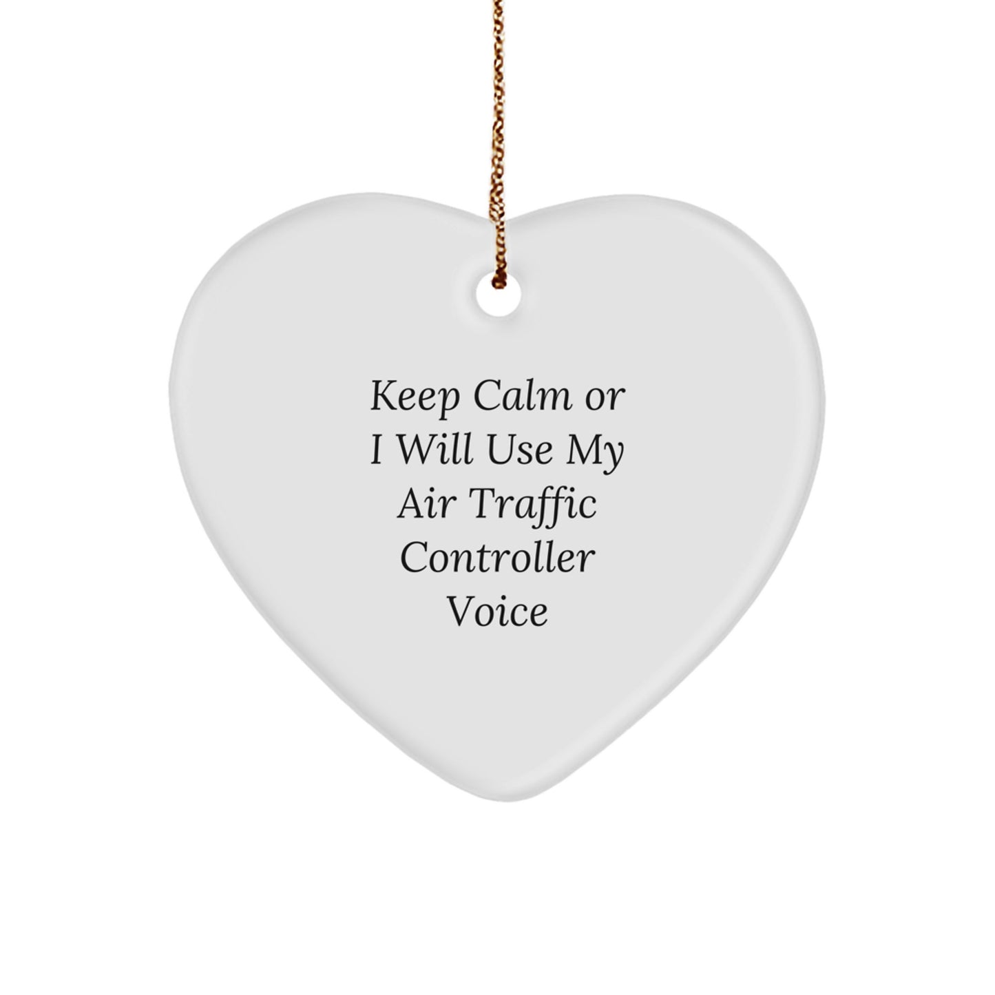 Funny Air Traffic Controller Gifts from Friends for Christmas - Heart Ornament with I'll Use My Air Traffic Controller Voice - Image 1