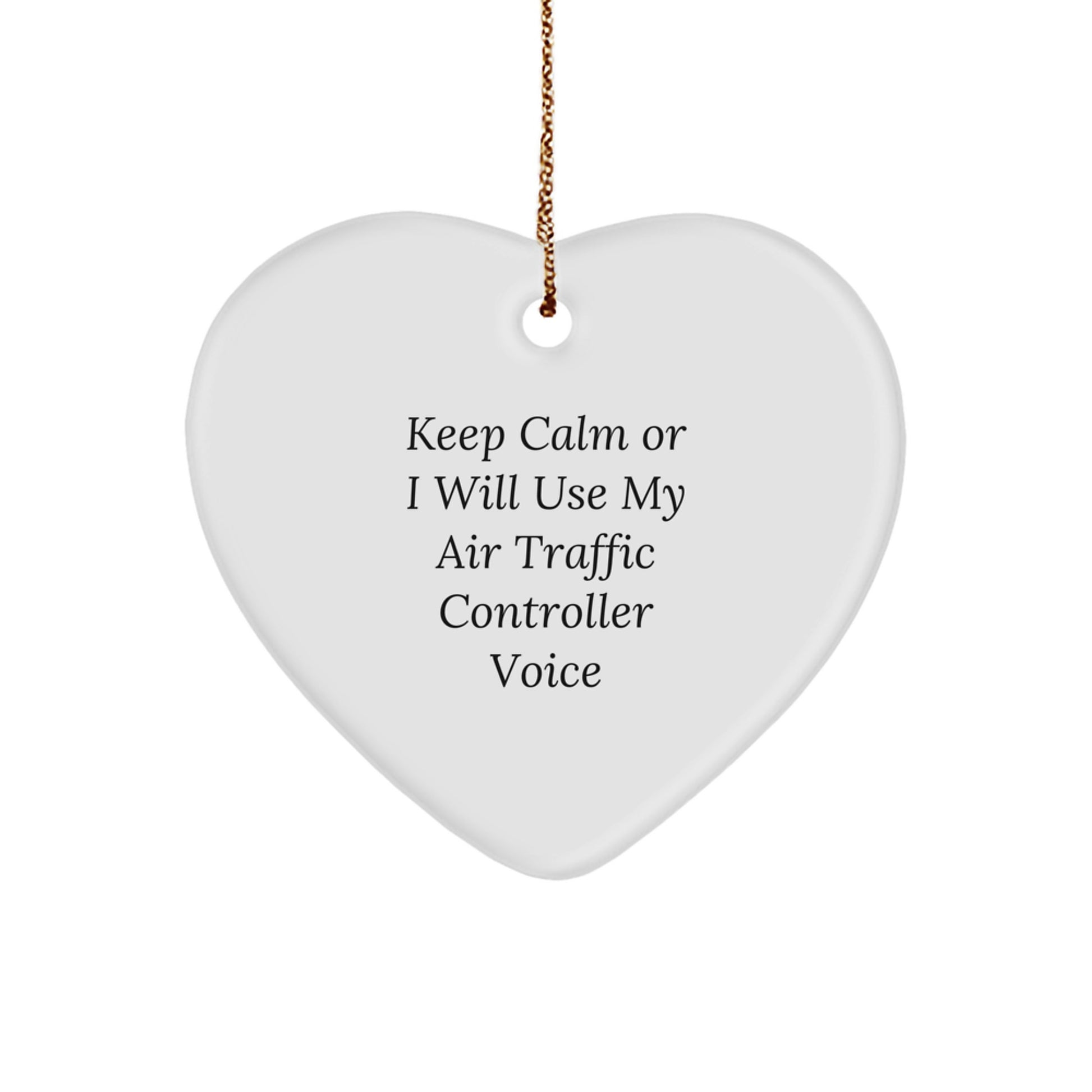 Funny Air Traffic Controller Gifts from Friends for Christmas - Heart Ornament with I'll Use My Air Traffic Controller Voice - Image 1