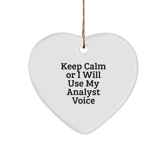 Funny Analyst Gifts for Christmas: 'Keep Calm Or I Will Use My Analyst Voice' Heart Ornament for Family, Friends, and Coworkers - Image 1