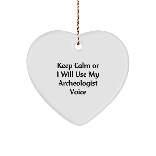 Funny Archeologist Gifts from Friends for Christmas Unique Archeologist Heart Ornament, Keep Calm Or I Will Use My Archeologist Voice - Image 1