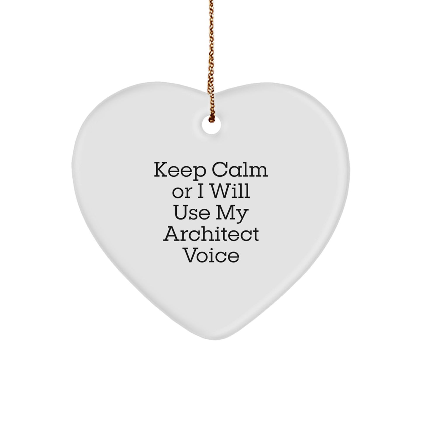 Funny Architect Heart Ornament Gifts from Friends or Family for Men or Women - Keep Calm Or I Will Use My Architect Voice - Christmas Unique Gifts - Image 1