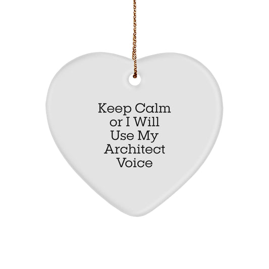 Funny Architect Heart Ornament Gifts from Friends or Family for Men or Women - Keep Calm Or I Will Use My Architect Voice - Christmas Unique Gifts - Image 1
