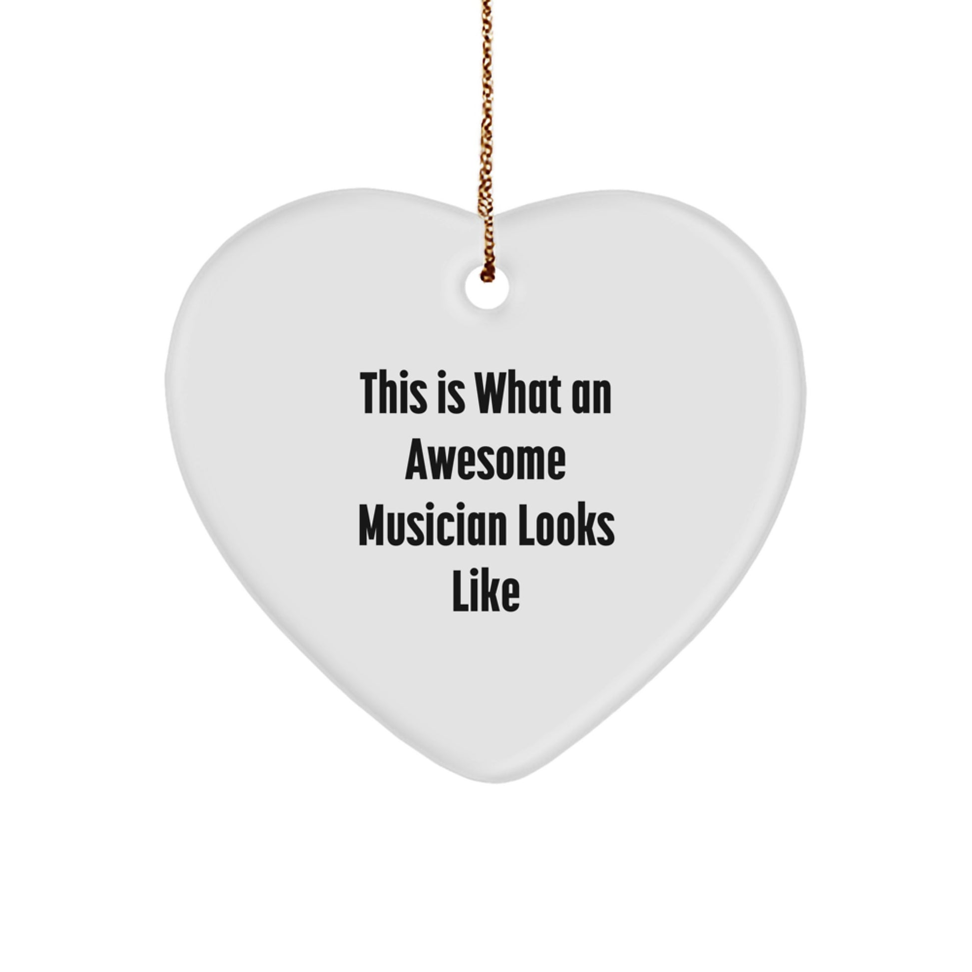Funny Musician Gifts from Friends, This Is What An Awesome Musician Looks Like Christmas Unique Gifts for Musician, Heart Ornament with White Color - Image 1