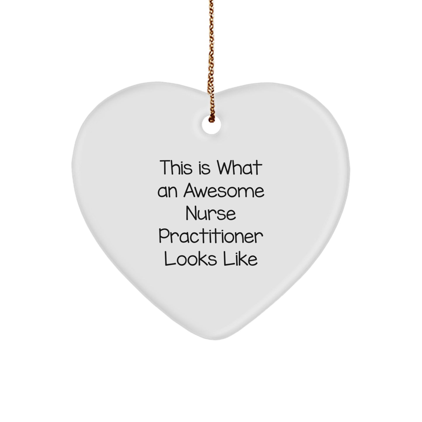Funny Nurse Practitioner Gifts from Friends - Heart Ornament This Is What An Awesome Nurse Practitioner Looks Like - Unique Christmas Unique Gifts for Nurse Practitioner - Image 1