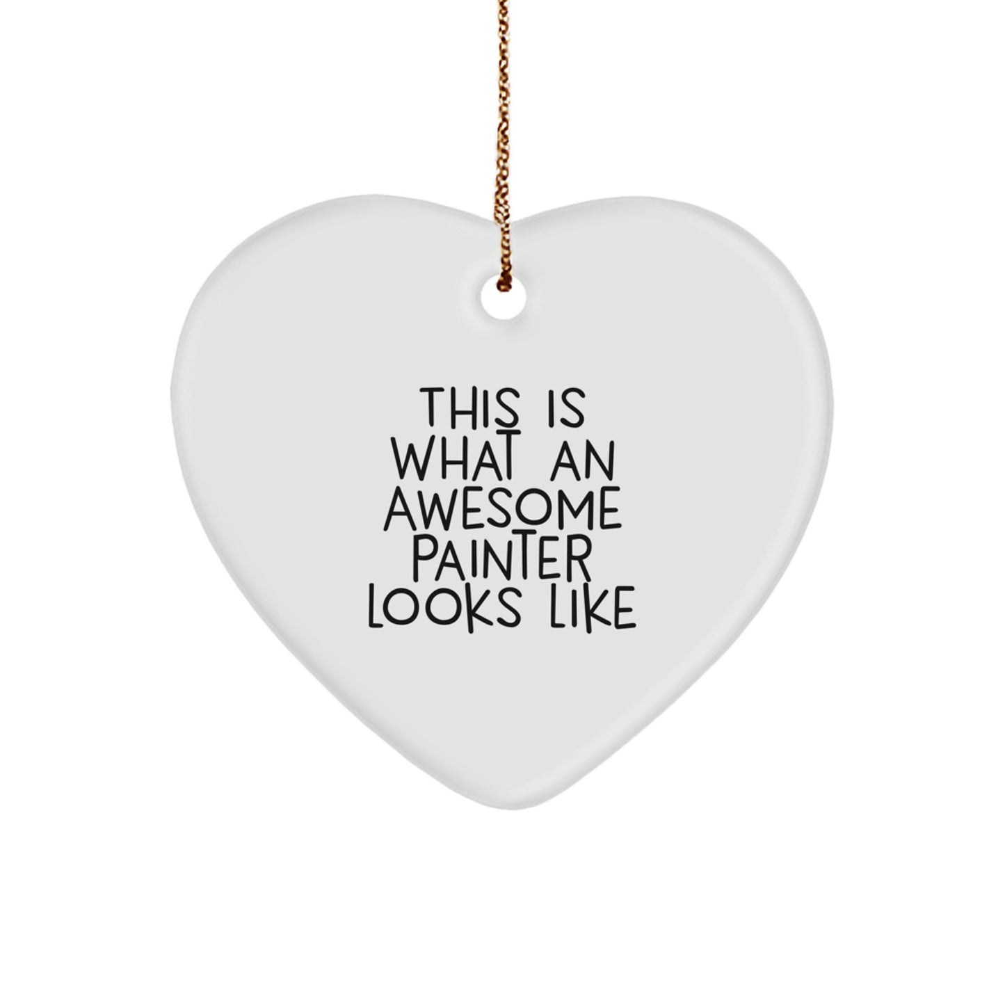 Funny Painter Gifts from Men to Friends, Heart Ornament for Painter, This Is What An Awesome Painter Looks Like Christmas Decorations - Image 1