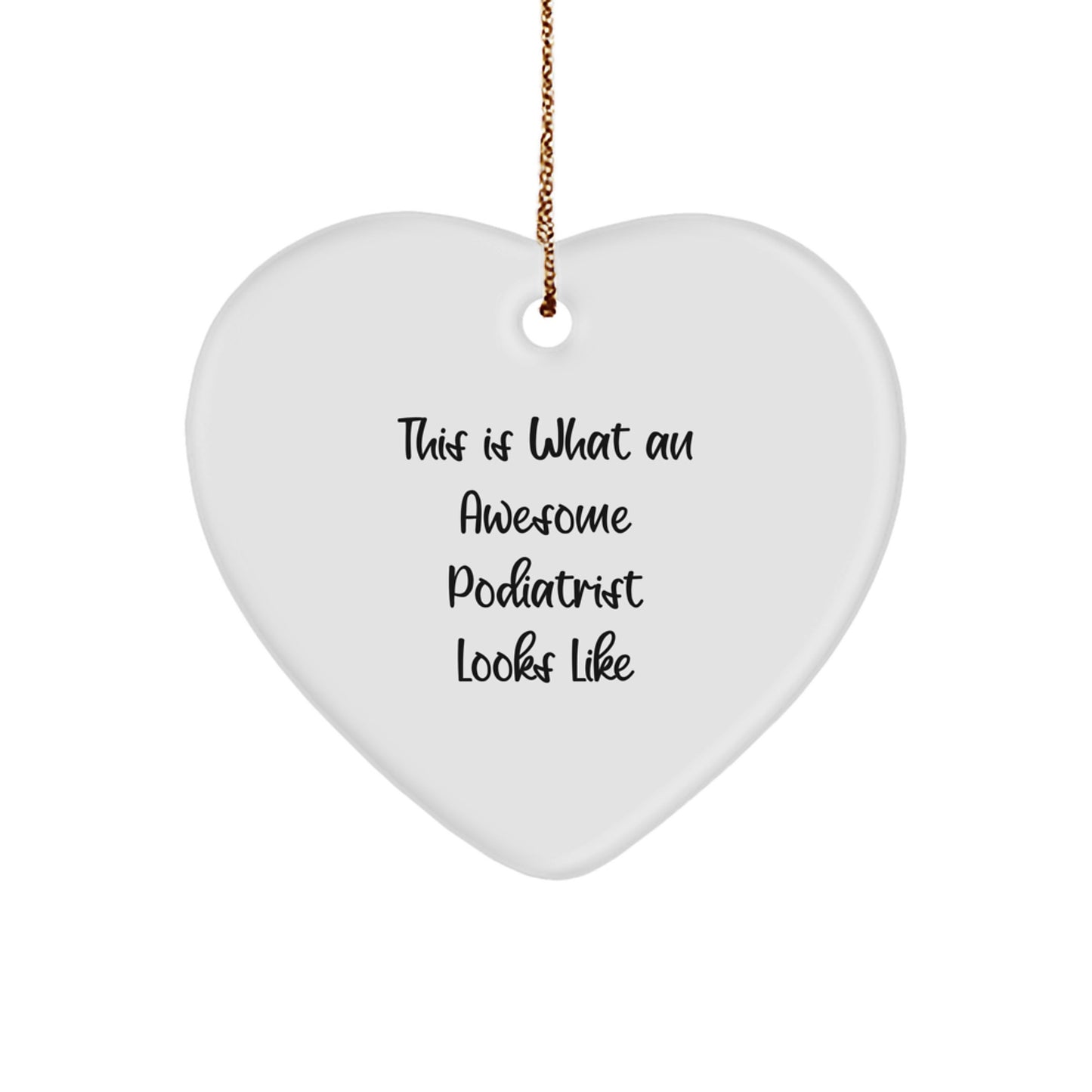 Gifts from Family to Podiatrist, Funny Heart Ornament, Christmas Unique Decorations, This Is What An Awesome Podiatrist Looks Like - Image 1