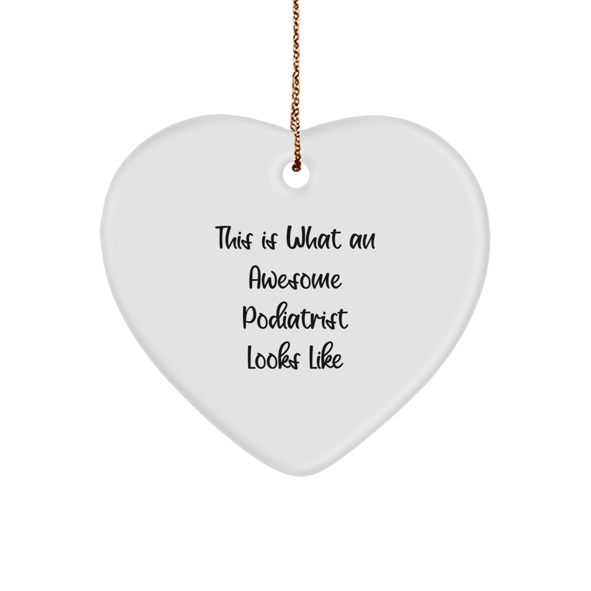 Gifts from Family to Podiatrist, Funny Heart Ornament, Christmas Unique Decorations, This Is What An Awesome Podiatrist Looks Like - Image 1