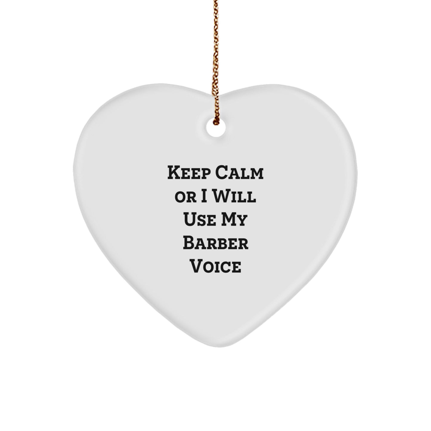Funny Barber Gifts from Friends for Men - Keep Calm Or I Will Use My Barber Voice Heart Ornament for Christmas Unique Gifts - Image 1