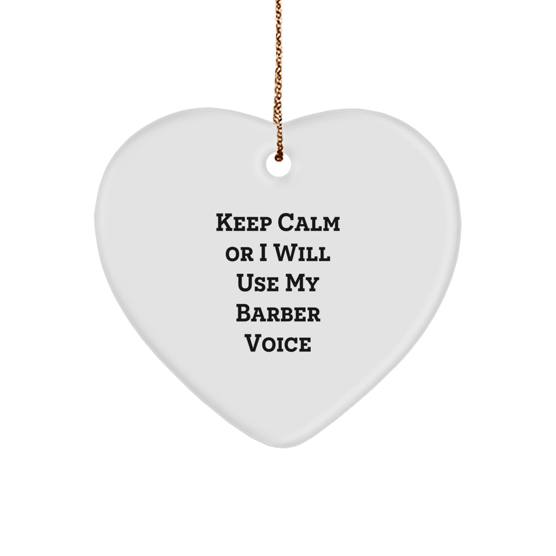 Funny Barber Gifts from Friends for Men - Keep Calm Or I Will Use My Barber Voice Heart Ornament for Christmas Unique Gifts - Image 1