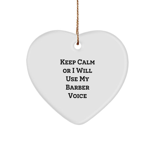 Funny Barber Gifts from Friends for Men - Keep Calm Or I Will Use My Barber Voice Heart Ornament for Christmas Unique Gifts - Image 1