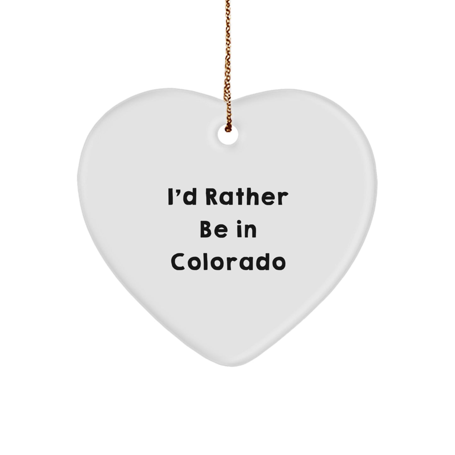 Colorado Christmas Ornament Gift for Her Present I'd Rather Be - Image 1