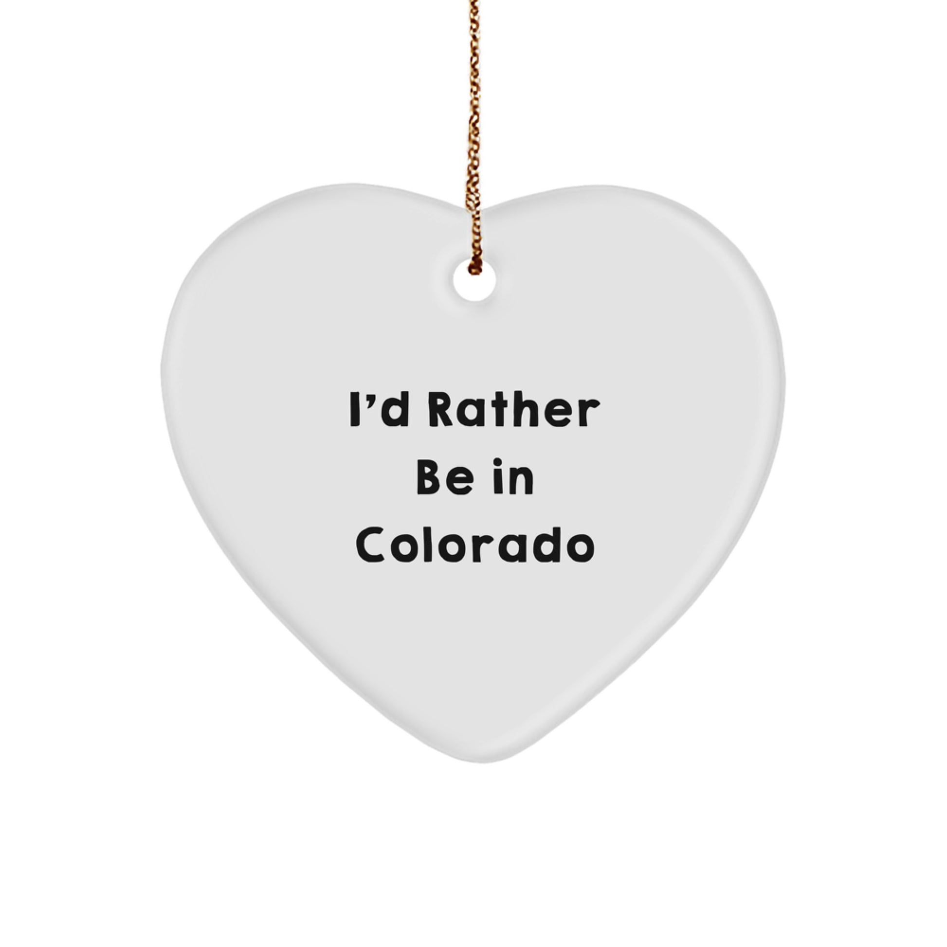 Colorado Christmas Ornament Gift for Her Present I'd Rather Be - Image 1