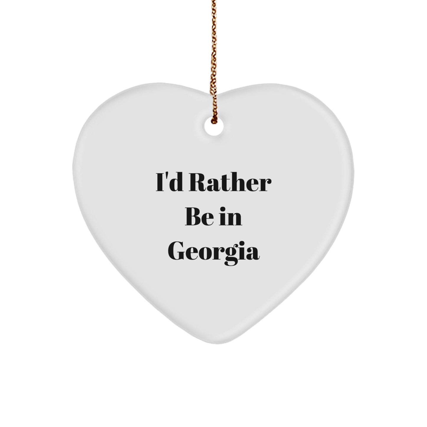 Georgia Heart Ornament, Funny Quote 'I'd Rather Be In Georgia', Gifts for Georgia Lovers, Christmas Unique Gifts from Friends, Family, or Coworkers - Image 1