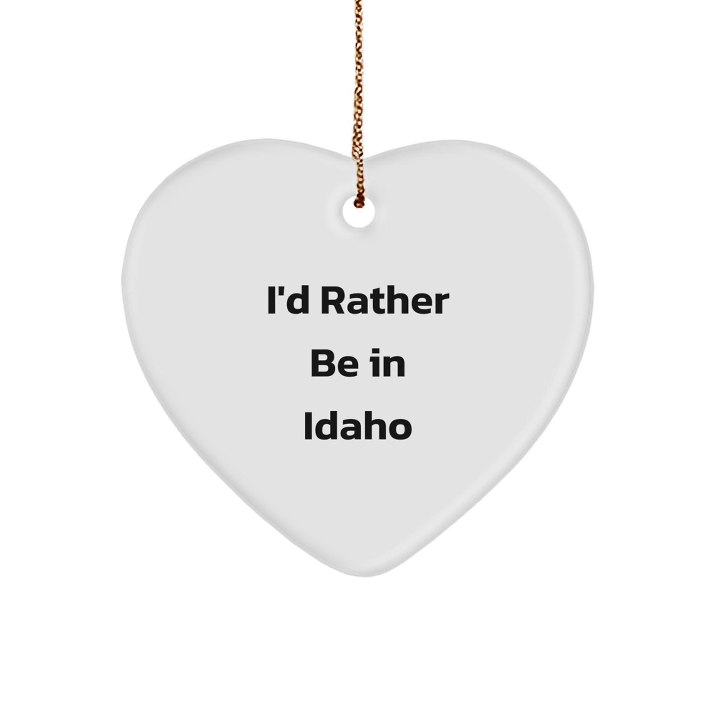 Funny Gifts from Idaho, I'd Rather Be In Idaho Christmas Heart Ornament, Idaho Gifts for Men Women Friends Family - Image 1
