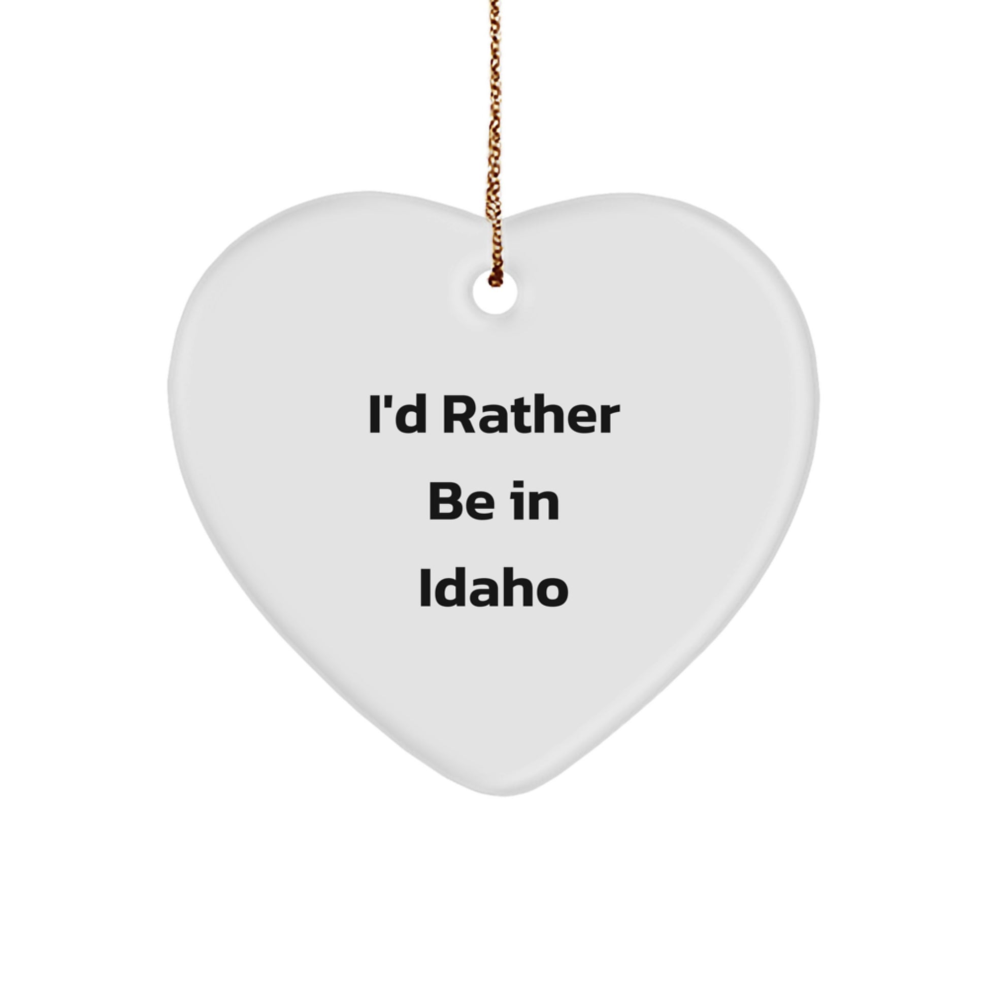 Funny Gifts from Idaho, I'd Rather Be In Idaho Christmas Heart Ornament, Idaho Gifts for Men Women Friends Family - Image 1